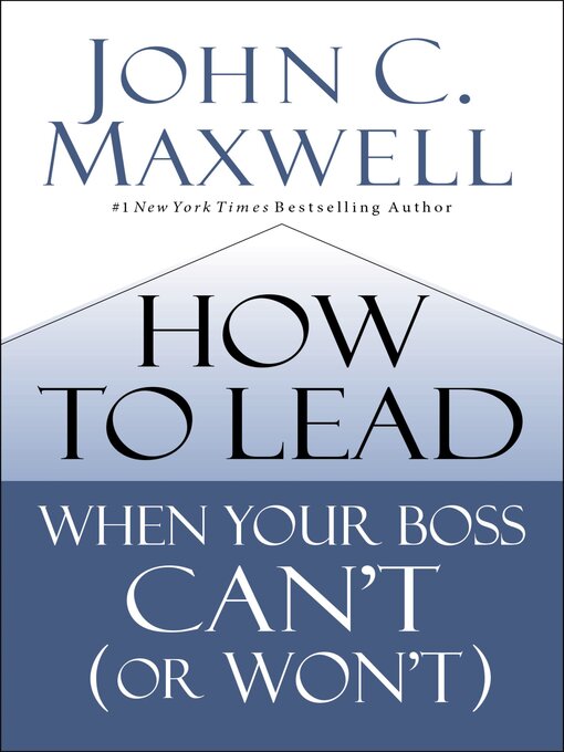 Title details for How to Lead When Your Boss Can't (or Won't) by John C. Maxwell - Available